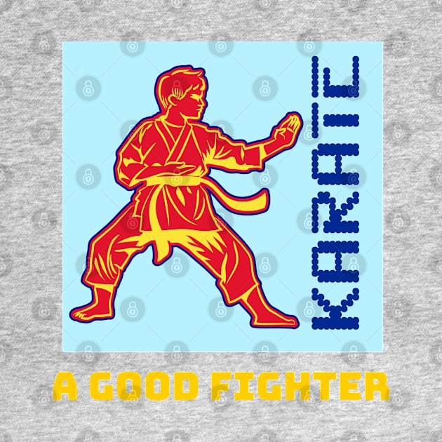 Karate Martial Arts A Good Fighter T-shirt Apparel Mug Notebook Gift by Eemwal Design